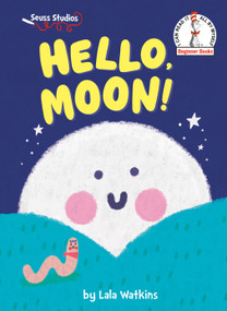 Hello, Moon! (A Seuss Studios Book) by Lala Watkins, 9798217122721