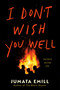 I Don't Wish You Well by Jumata Emill, 9780593811054