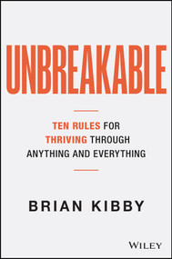 Unbreakable (The Ten Rules for Thriving Through Anything and Everything) by Brian Kibby, 9781394444779
