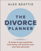 The Divorce Planner (8 Weeks to Get Organized, Find Clarity, and Become Your Own Best Advocate) by Alexandra Beattie, 9781394426485