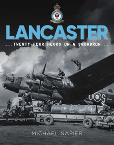 Avro Lancaster (Twenty-Four Hours on a Squadron) by Michael Napier, 9781918070019