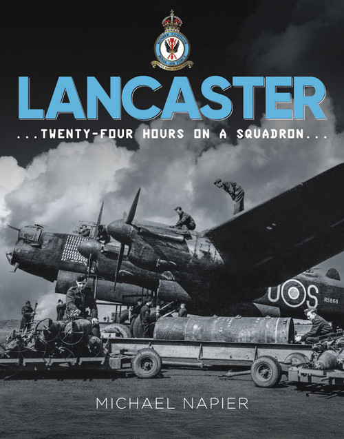 Avro Lancaster (Twenty-Four Hours on a Squadron) by Michael Napier, 9781918070019