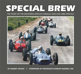 Special Brew (The Story of the Southern African Formula One and Libre Specials) by Robert Young, 9781918070026