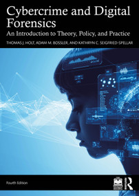 Cybercrime and Digital Forensics (An Introduction to Theory, Policy, and Practice) by Thomas J. Holt, Adam M Bossler, Kathryn C. Seigfried-Spellar, 9781003863571