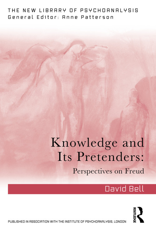 Knowledge and Its Pretenders (Perspectives on Freud) by David Bell, 9781041349624