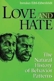 Love and Hate (The Natural History of Behavior Patterns) by Irenaus Eibl-Eibesfeldt, 9780202020389