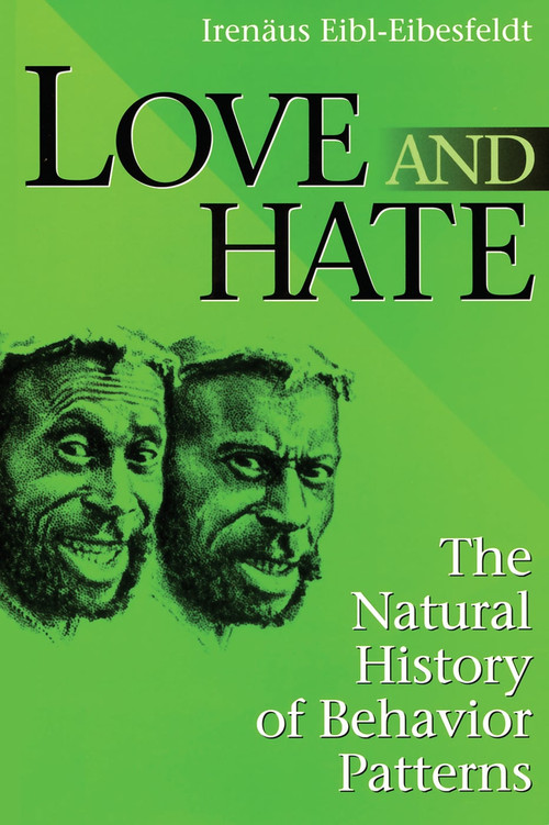 Love and Hate (The Natural History of Behavior Patterns) by Irenaus Eibl-Eibesfeldt, 9780202020389