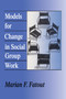 Models for Change in Social Group Work by Marian Fatout, 9780202360782