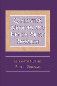 Qualitative Methods and Health Policy Research by Elizabeth Murphy, 9780202307114