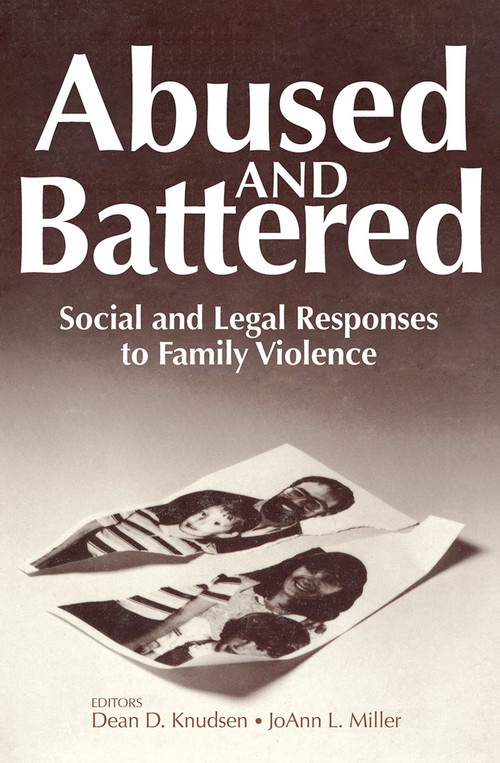 Abused and Battered (Social and Legal Responses to Family Violence) by Dean Knudsen, 9780202304144