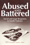 Abused and Battered (Social and Legal Responses to Family Violence) by Dean Knudsen, 9780202304144
