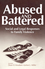Abused and Battered (Social and Legal Responses to Family Violence) by Dean Knudsen, 9780202304144