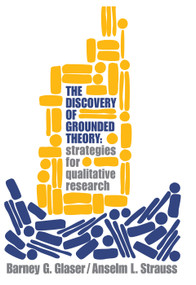Discovery of Grounded Theory (Strategies for Qualitative Research) by Barney Glaser, Anselm Strauss, 9780202302607