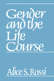 Gender and the Life Course by Alice Rossi, 9780202303123
