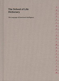 The School of Life Dictionary by The School of Life, Alain de Botton, 9780995753594