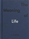 The Meaning of Life by The School of Life, Alain de Botton, 9780995753549
