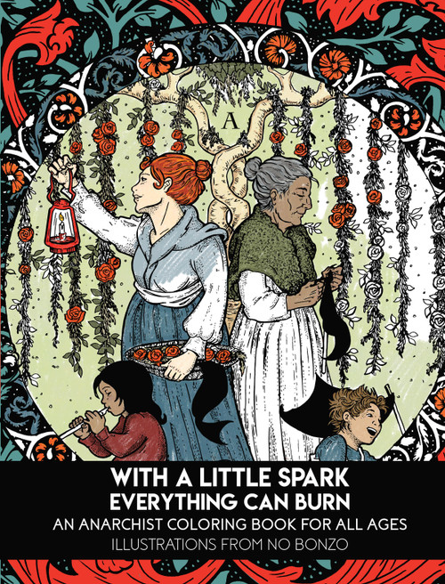 With a Little Spark Everything Can Burn (An Anarchist Coloring Book for All Ages) by N.O. Bonzo, 9798887442129