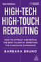 High-Tech High-Touch Recruiting (How to Attract and Retain the Best Talent By Improving the Candidate Experience) by Barbara Bruno, 9781398630161