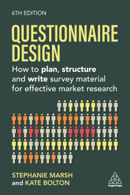Questionnaire Design (How to Plan, Structure and Write Survey Material for Effective Market Research) by Stephanie Marsh, Kate Bolton, 9781398630307