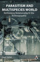 Parasitism and Multispecies World (Rethinking Relationality in the Anthropocene) by Jayjit Sarkar, 9781801361323