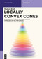 Locally Convex Cones (A Generalization of Locally Convex Topological Vector Spaces) by Walter Roth, 9783112232101