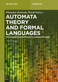 Automata Theory and Formal Languages (From Regular Grammars to Turing Machines) by Władysław Homenda, Witold Pedrycz, 9783119141994