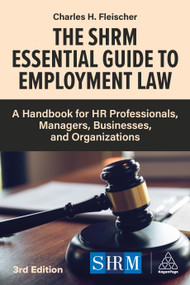 The SHRM Essential Guide to Employment Law (A Handbook for HR Professionals, Managers, Businesses, and Organizations) by Charles H. Fleischer, 9781398631359