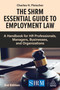 The SHRM Essential Guide to Employment Law (A Handbook for HR Professionals, Managers, Businesses, and Organizations) by Charles H. Fleischer, 9781398631359