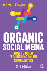 Organic Social Media (How to Build Flourishing Online Communities) by Jenny Li Fowler, 9781398630888