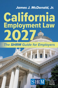 California Employment Law 2027 (The SHRM Guide for Employers) by James J. McDonald, Jr., 9781398631182