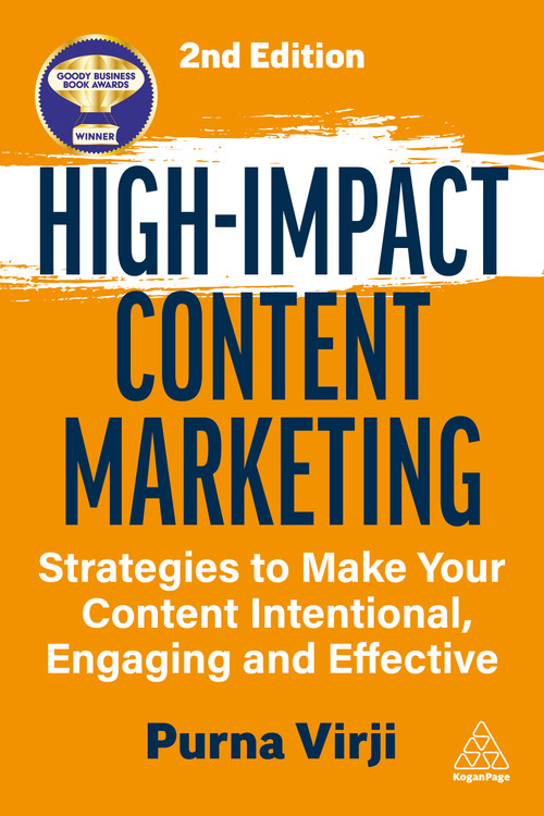 High-Impact Content Marketing (Strategies to Make Your Content Intentional, Engaging and Effective) by Purna Virji, 9781398630994