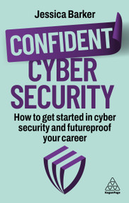 Confident Cyber Security (The Essential Insights and How to Protect from Threats) by Jessica Barker, 9781398630093
