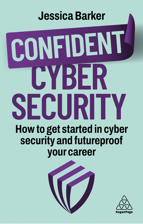 Confident Cyber Security (The Essential Insights and How to Protect from Threats) by Jessica Barker, 9781398630093