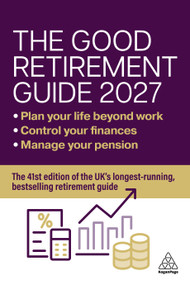 The Good Retirement Guide 2027 (Manage your pension, control your finances, plan your life beyond work) by Jonquil Lowe, 9781398630604