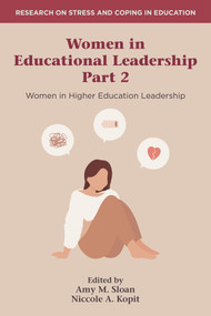 Women in Educational Leadership Part 2 (Women in Higher Education Leadership) by Amy M. Sloan, Niccole A. Kopit, 9781837424917