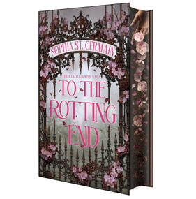 To the Rotting End: Deluxe Limited Edition by Sophia St. Germain, 9781496764768