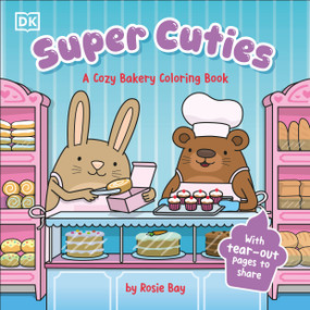 Super Cuties A Cozy Bakery Coloring Book by Rosie Bay, 9798217495924