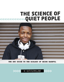 The Science of Quiet People (The Shy Guide to the Biology of Being Bashful) by Ruth Bjorklund, 9780756560232