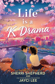 Life is a K Drama (Large Print Edition) by Sherri Shepherd, Jayci Lee, 9780778332749