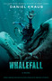 Whalefall (A Novel) by Daniel Kraus, 9781668271124