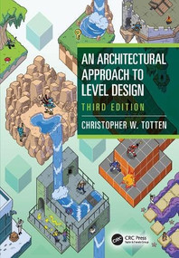 An Architectural Approach to Level Design by Christopher W. Totten, 9781003863205
