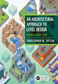 An Architectural Approach to Level Design by Christopher W. Totten, 9781003863205