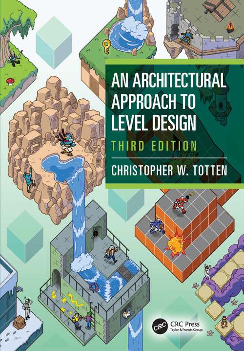 An Architectural Approach to Level Design by Christopher W. Totten, 9781003863205