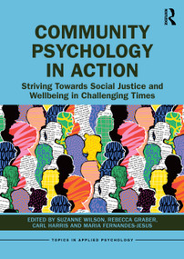 Community Psychology in Action (Striving Towards Social Justice and Wellbeing in Challenging Times) by Suzanne Wilson, Rebecca Graber, Carl Harris, Maria Fernandes-Jesus, 9781032759975