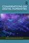 Conversations on Digital Humanities (Contentions and Contingencies in the Indian Context) by Sunanda Kar, Avishek Ray, 9781041384724