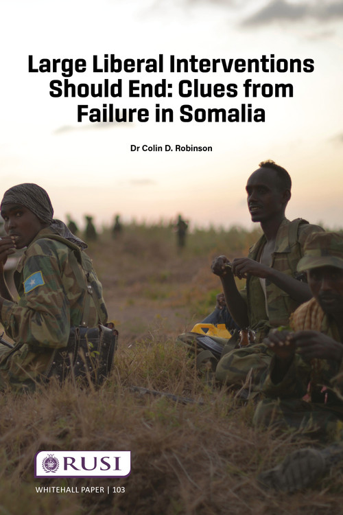 Large Liberal Interventions Should End (Clues from Failure in Somalia) by Colin D. Robinson, 9781041306979