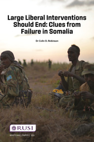 Large Liberal Interventions Should End (Clues from Failure in Somalia) by Colin D. Robinson, 9781041306979
