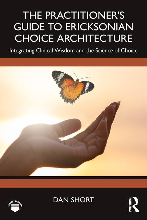 The Practitioner's Guide to Ericksonian Choice Architecture (Integrating Clinical Wisdom and the Science of Choice) by Dan Short, 9781041351788