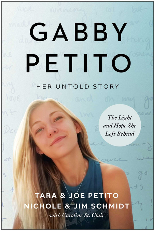 Gabby Petito (Her Untold Story. The Light and Hope She Left Behind.) by Tara Petito, Joe Petito, Nichole Schmidt, Jim Schmidt, 9798902680444