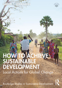 How to Achieve Sustainable Development (Local Actions for Global Change) by Samuel T. Ledermann, 9781032508665